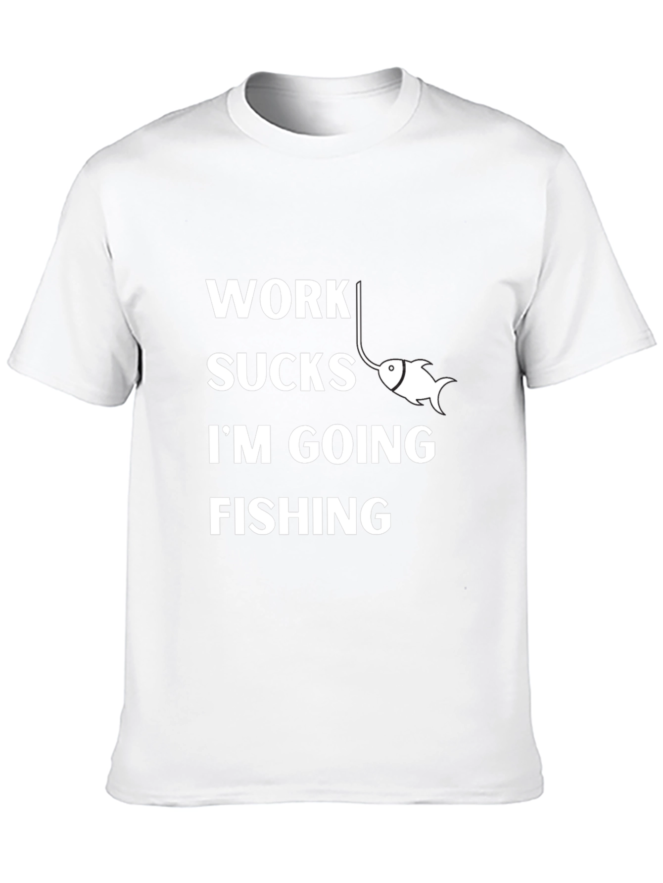 Work Sucks Im Going Fishing T-Shirt
