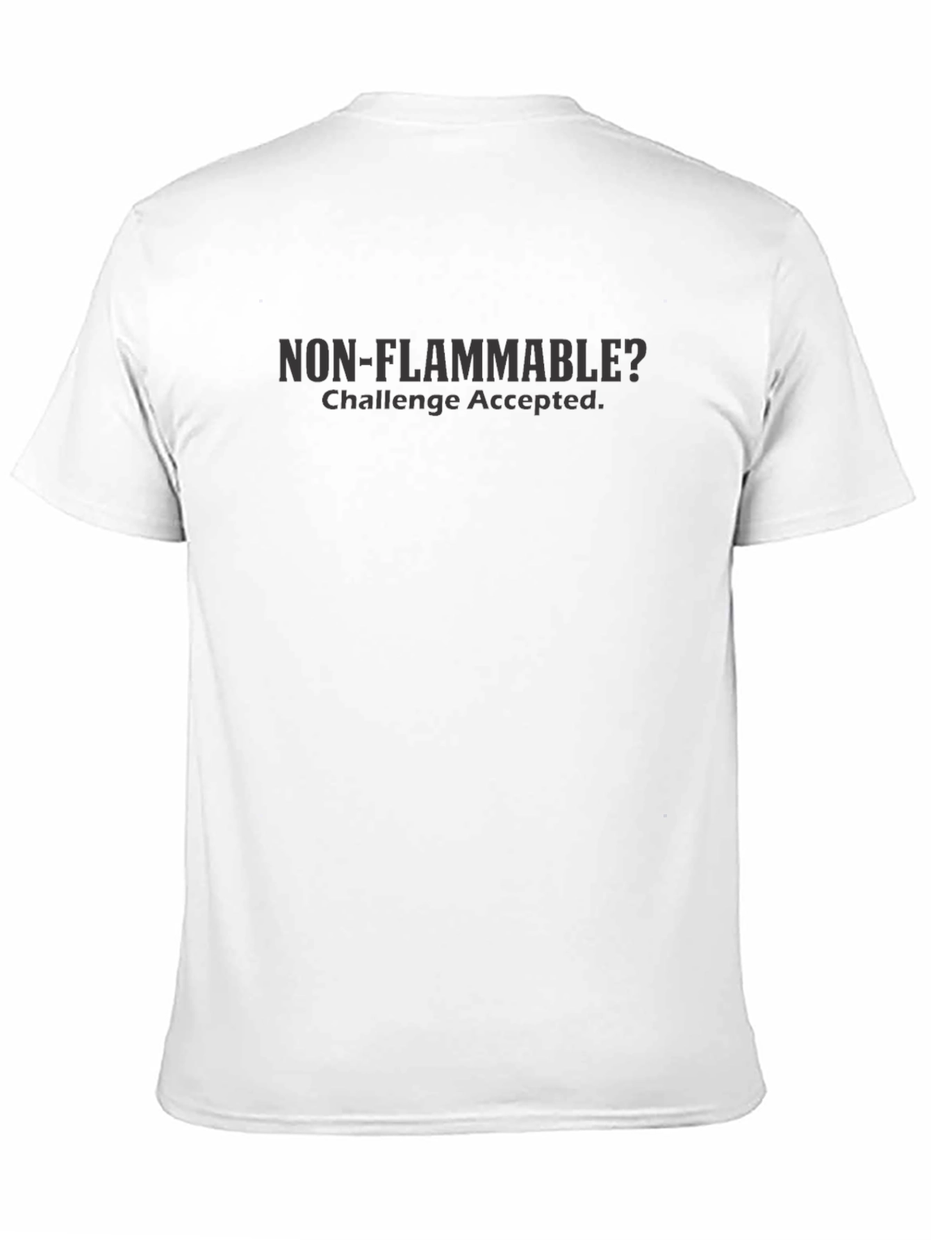 Non-Flammable? Challenge Accepted T-Shirt