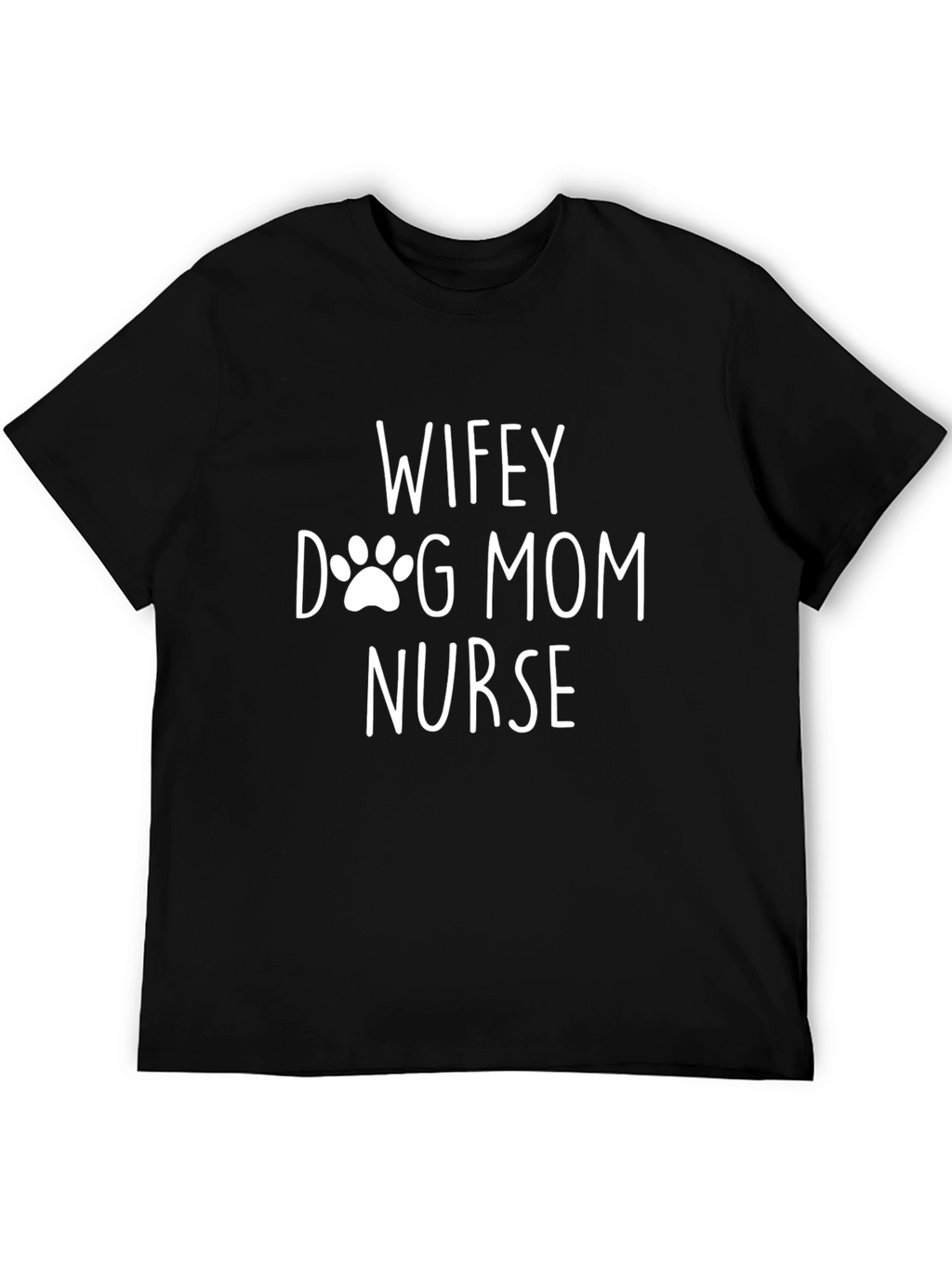 Wifey Dog Mom Nurse Black T-Shirt