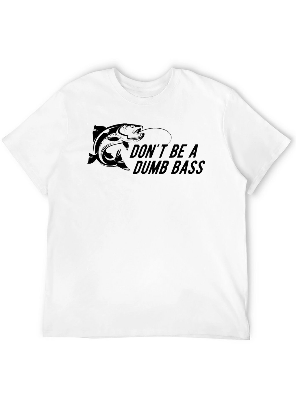 Dont Be a Dumb Bass T-Shirt