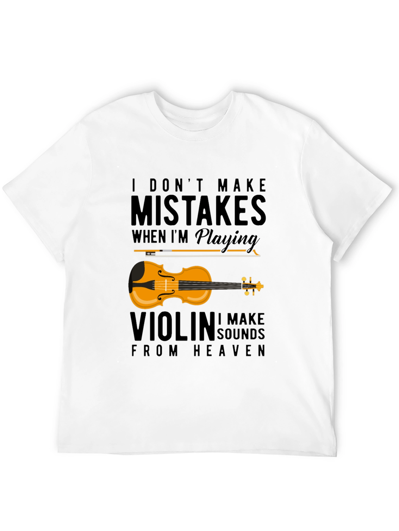 Violin Music T-Shirt: I Dont Make Mistakes