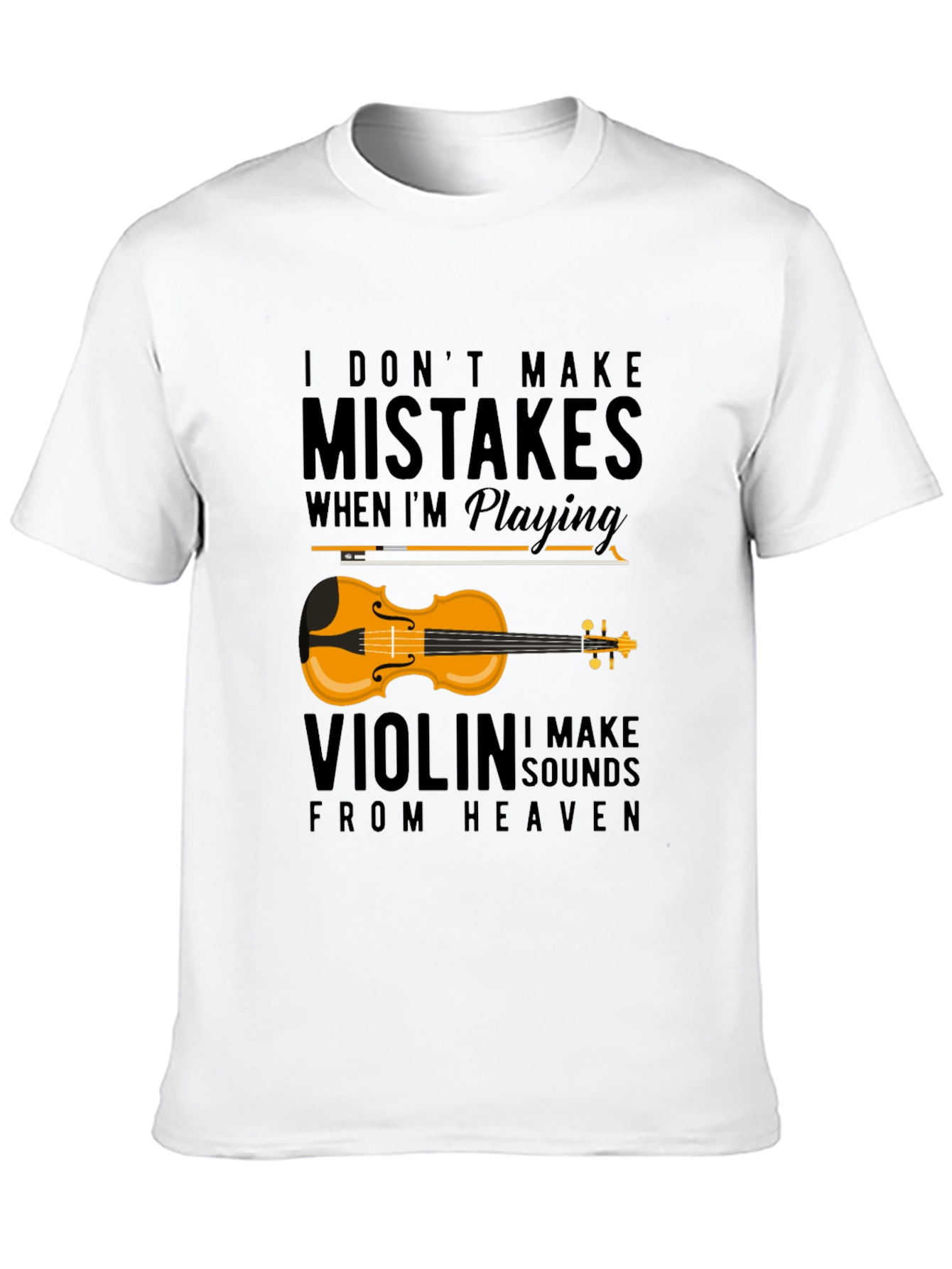 Violin Music T-Shirt: I Dont Make Mistakes