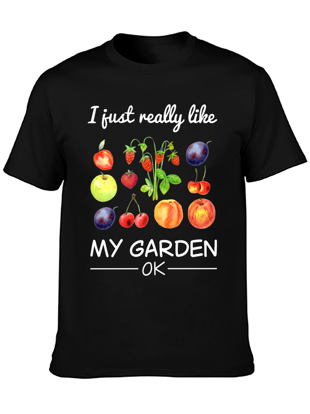 I Like My Garden OK Fruit T-Shirt