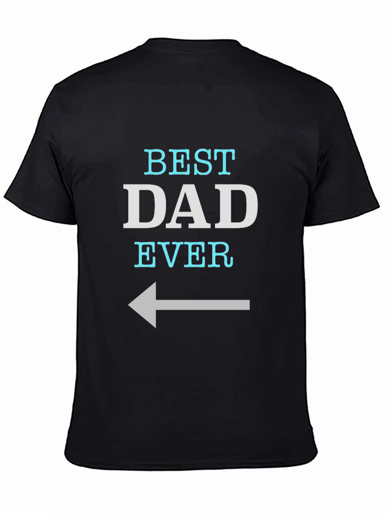 Best Dad Ever T-Shirt - Left Arrow Design