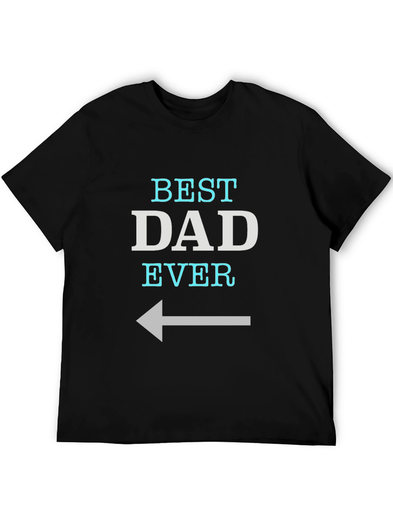 Best Dad Ever T-Shirt - Left Arrow Design