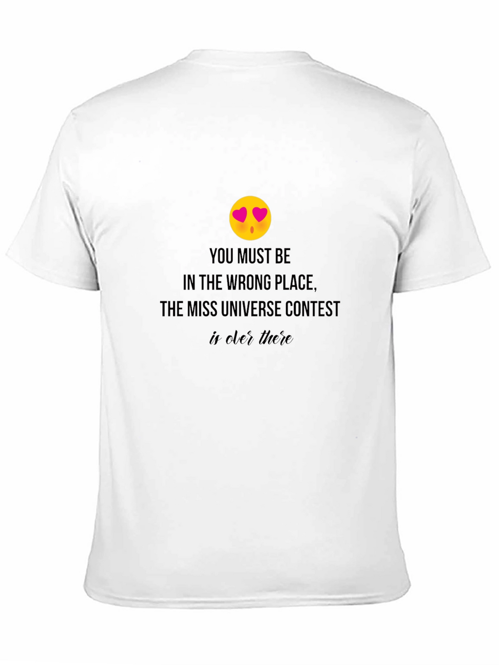 Miss Universe Contest T-Shirt - Wrong Place