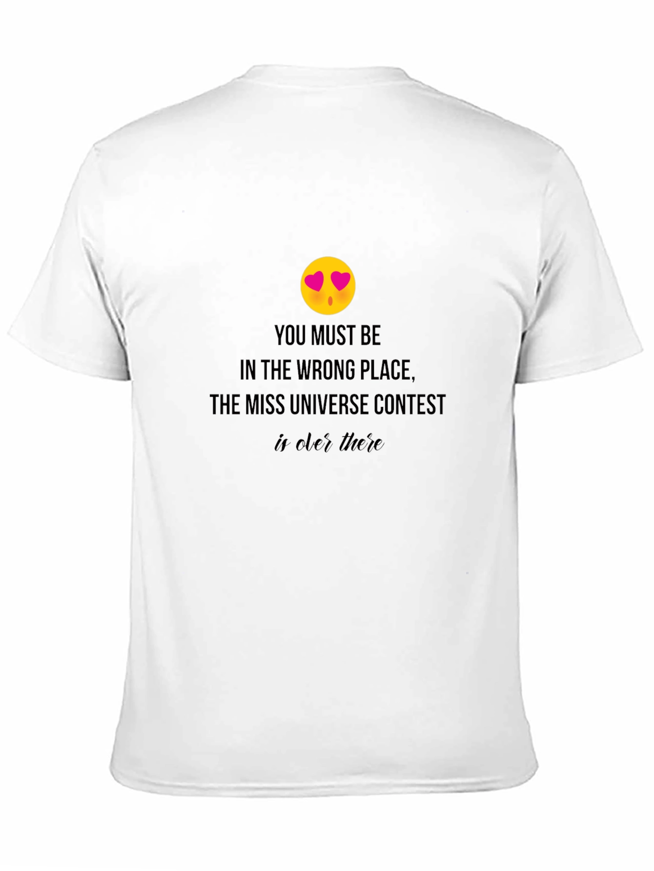 Miss Universe Contest T-Shirt - Wrong Place
