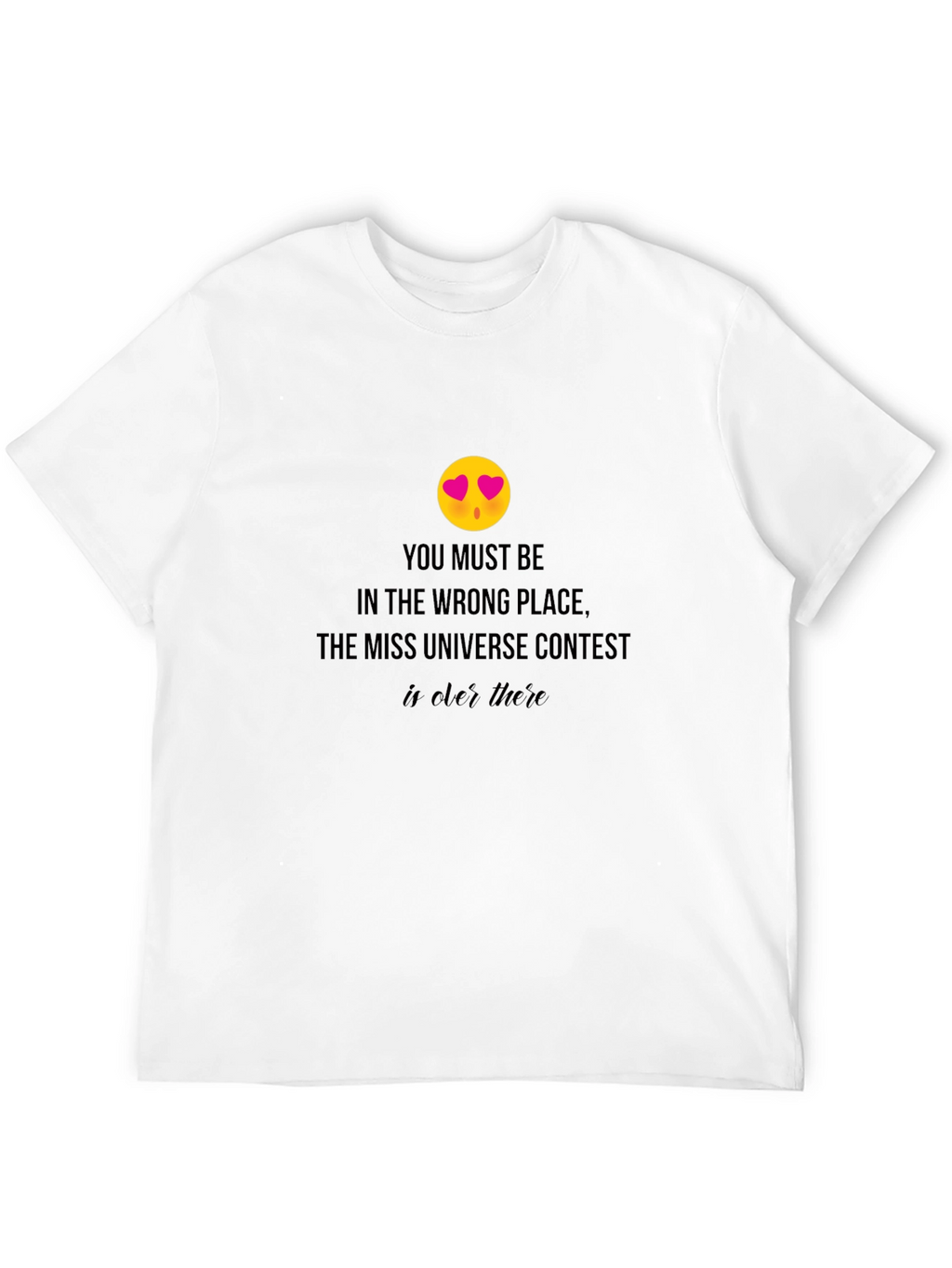 Miss Universe Contest T-Shirt - Wrong Place