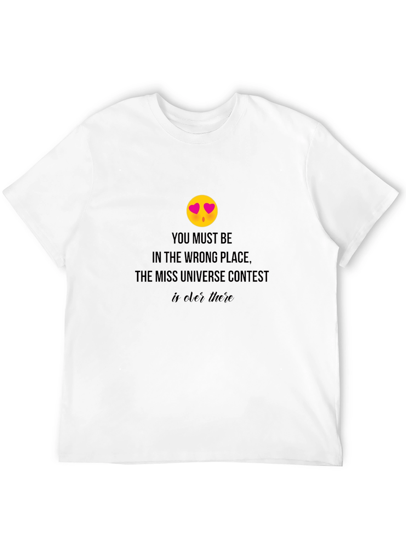 Miss Universe Contest T-Shirt - Wrong Place