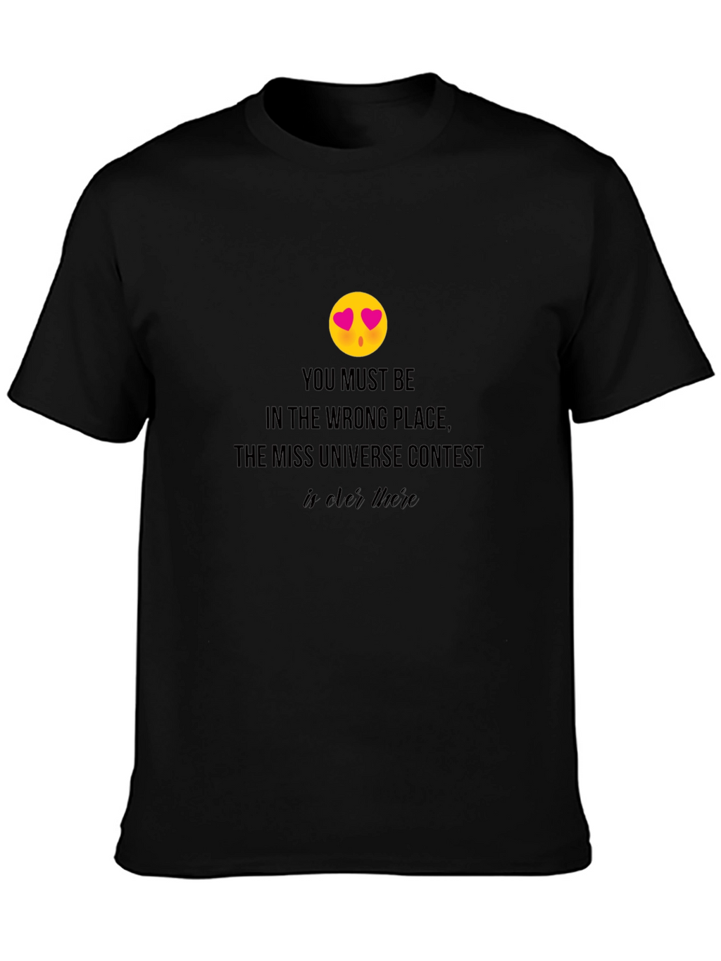 Miss Universe Contest T-Shirt - Wrong Place