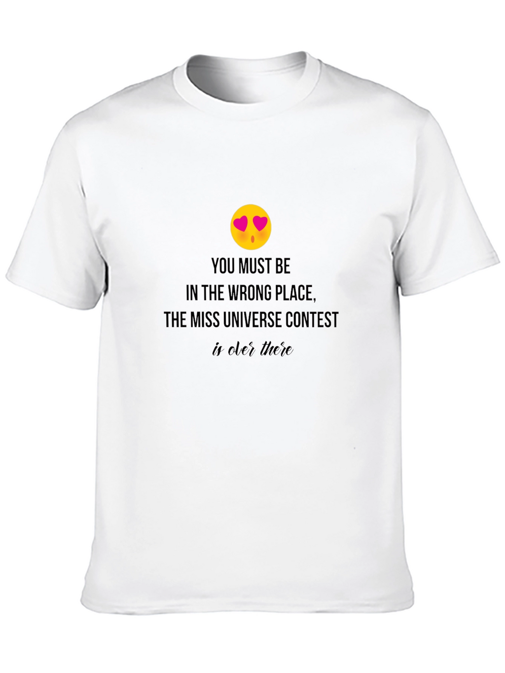 Miss Universe Contest T-Shirt - Wrong Place