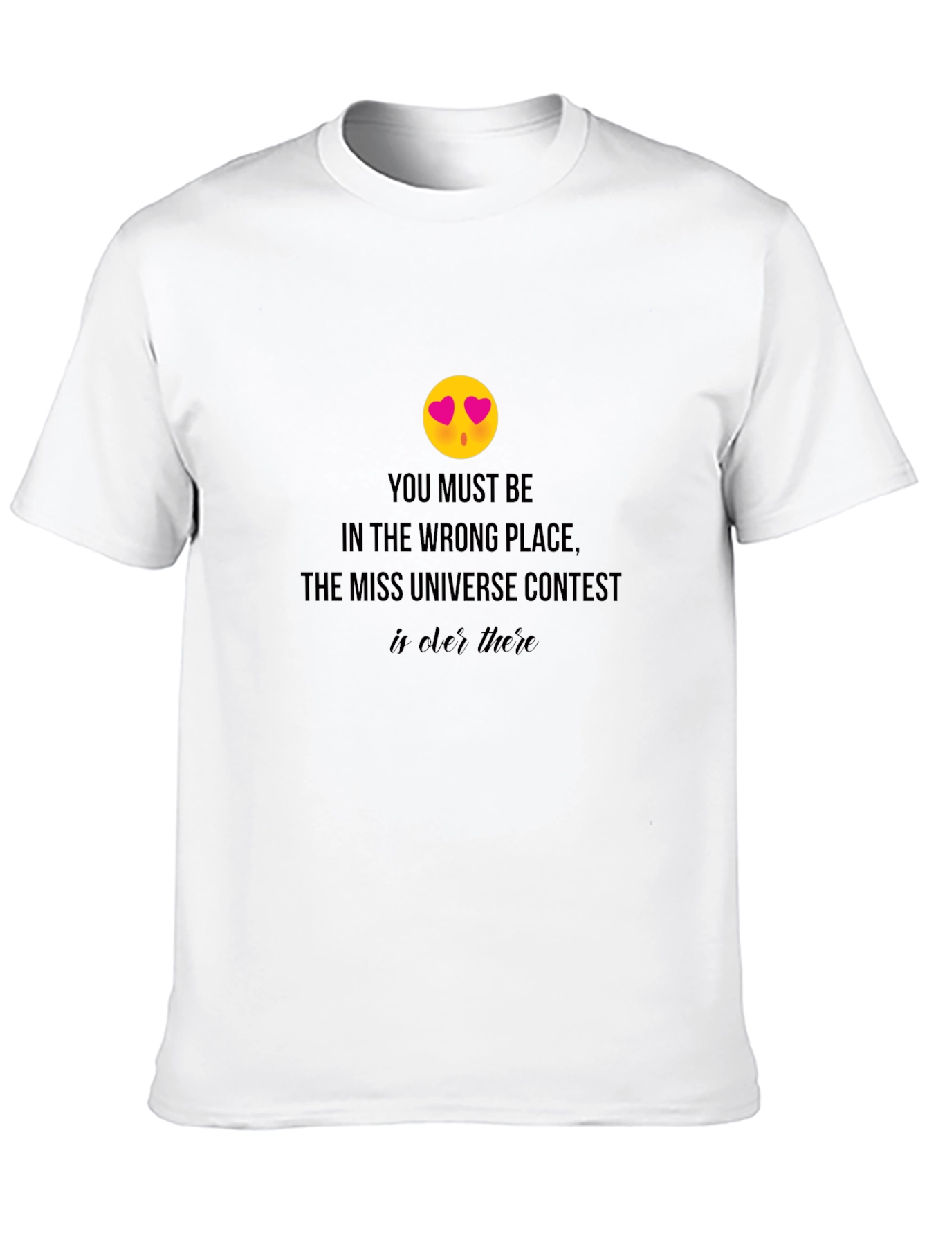 Miss Universe Contest T-Shirt - Wrong Place