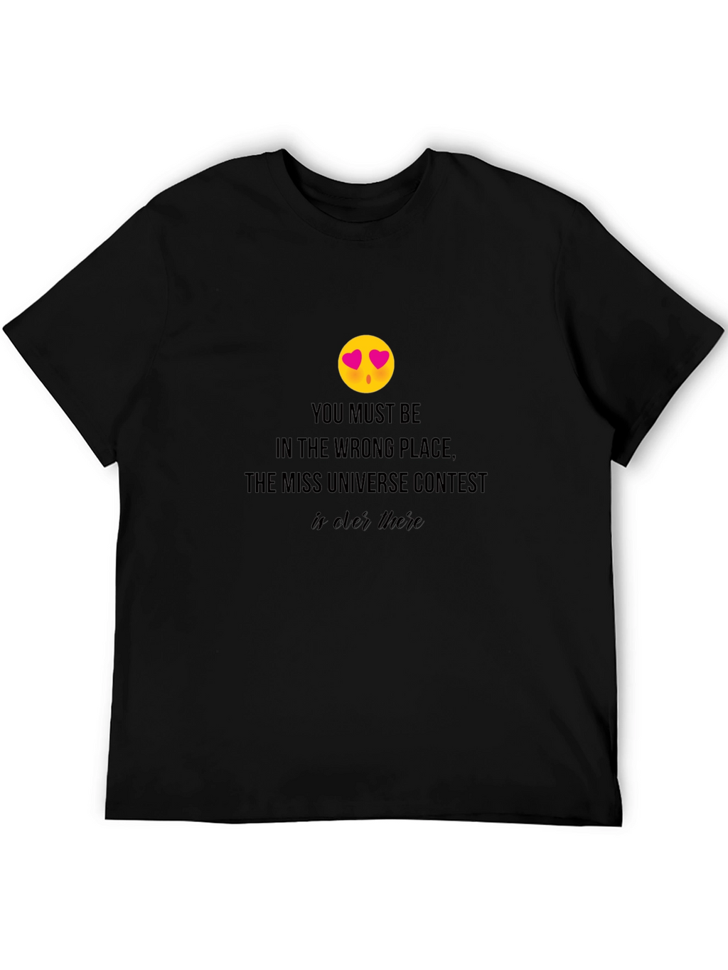 Miss Universe Contest T-Shirt - Wrong Place