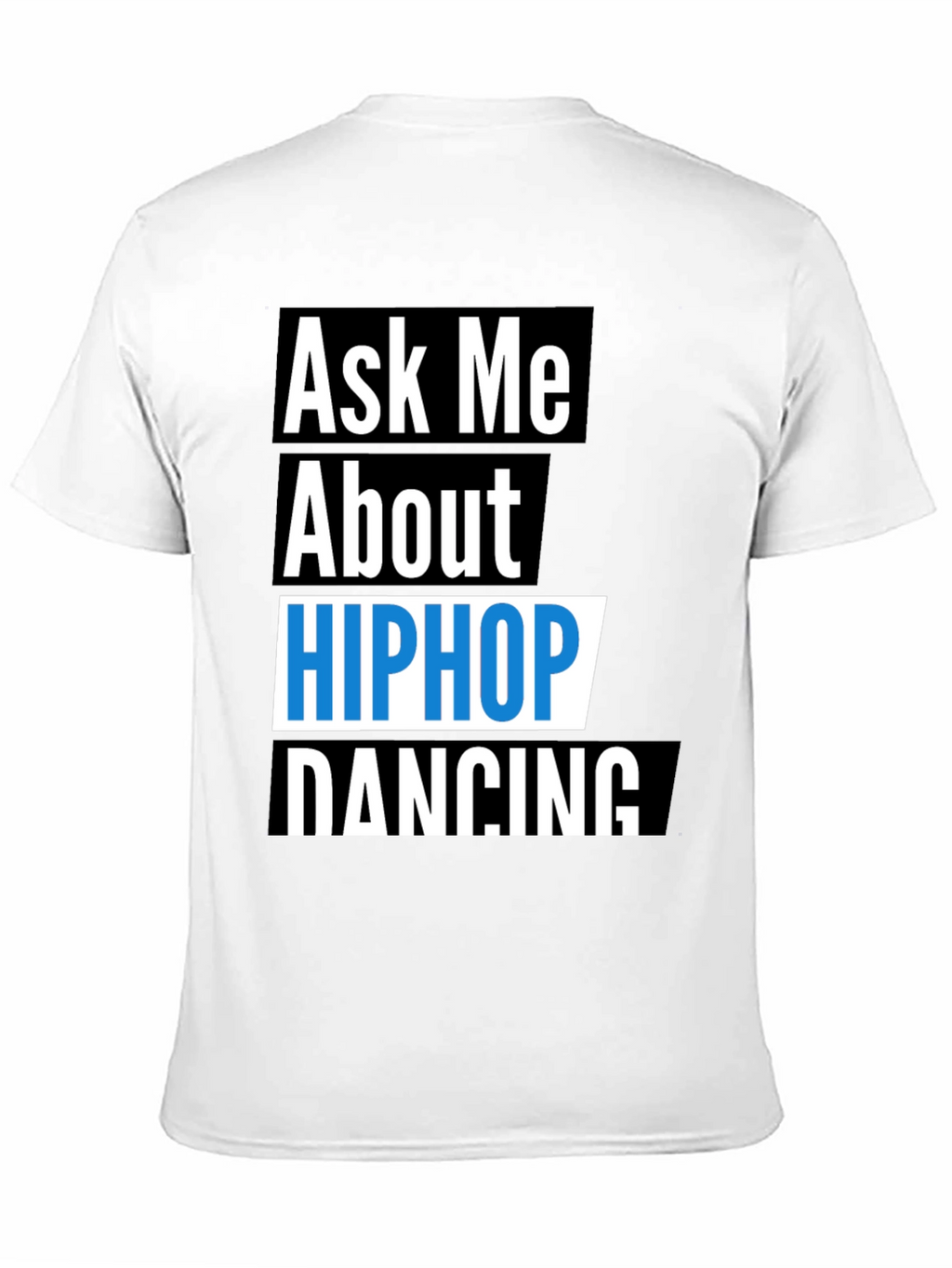 Ask Me About Hip Hop Dancing T-Shirt