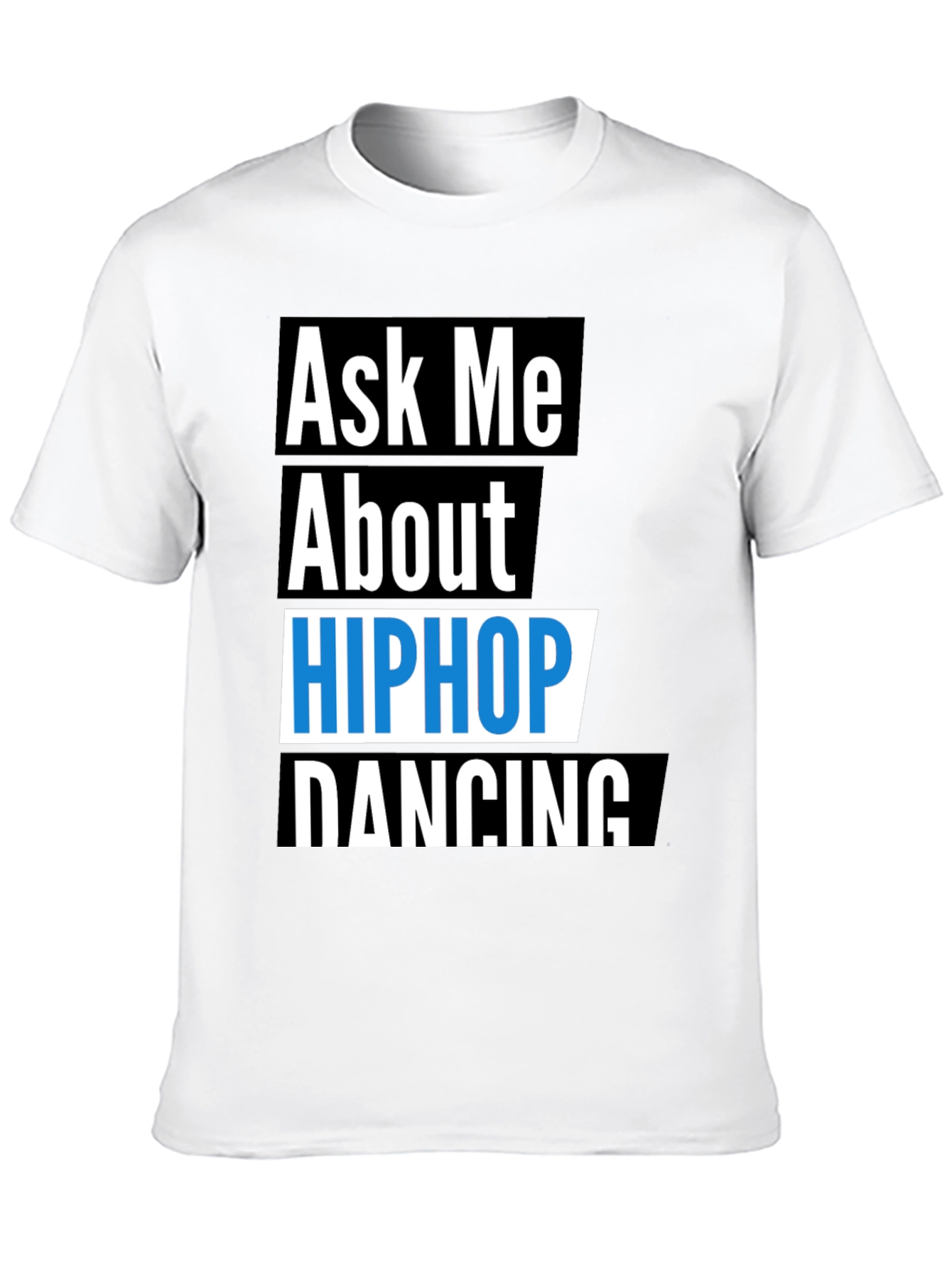 Ask Me About Hip Hop Dancing T-Shirt