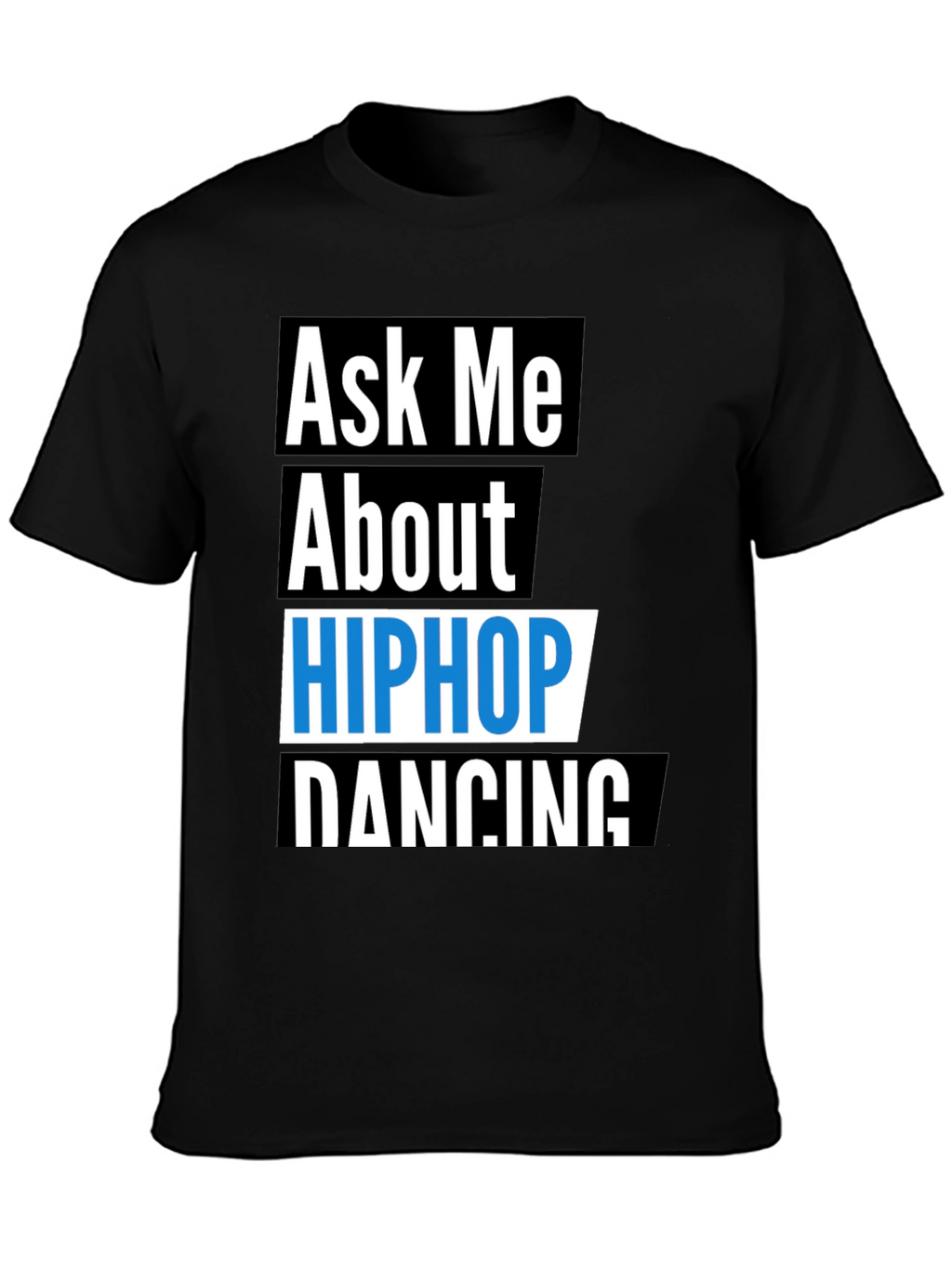 Ask Me About Hip Hop Dancing T-Shirt