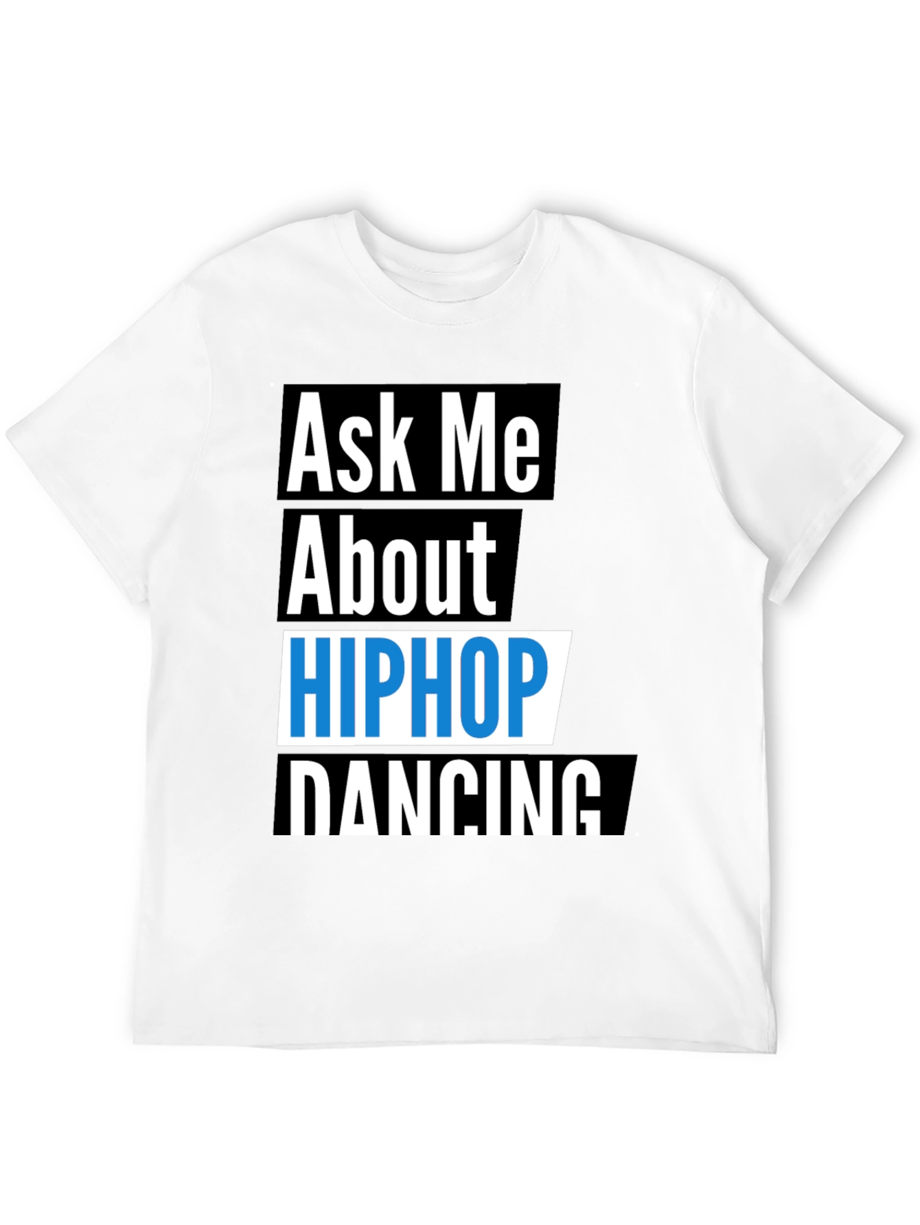 Ask Me About Hip Hop Dancing T-Shirt