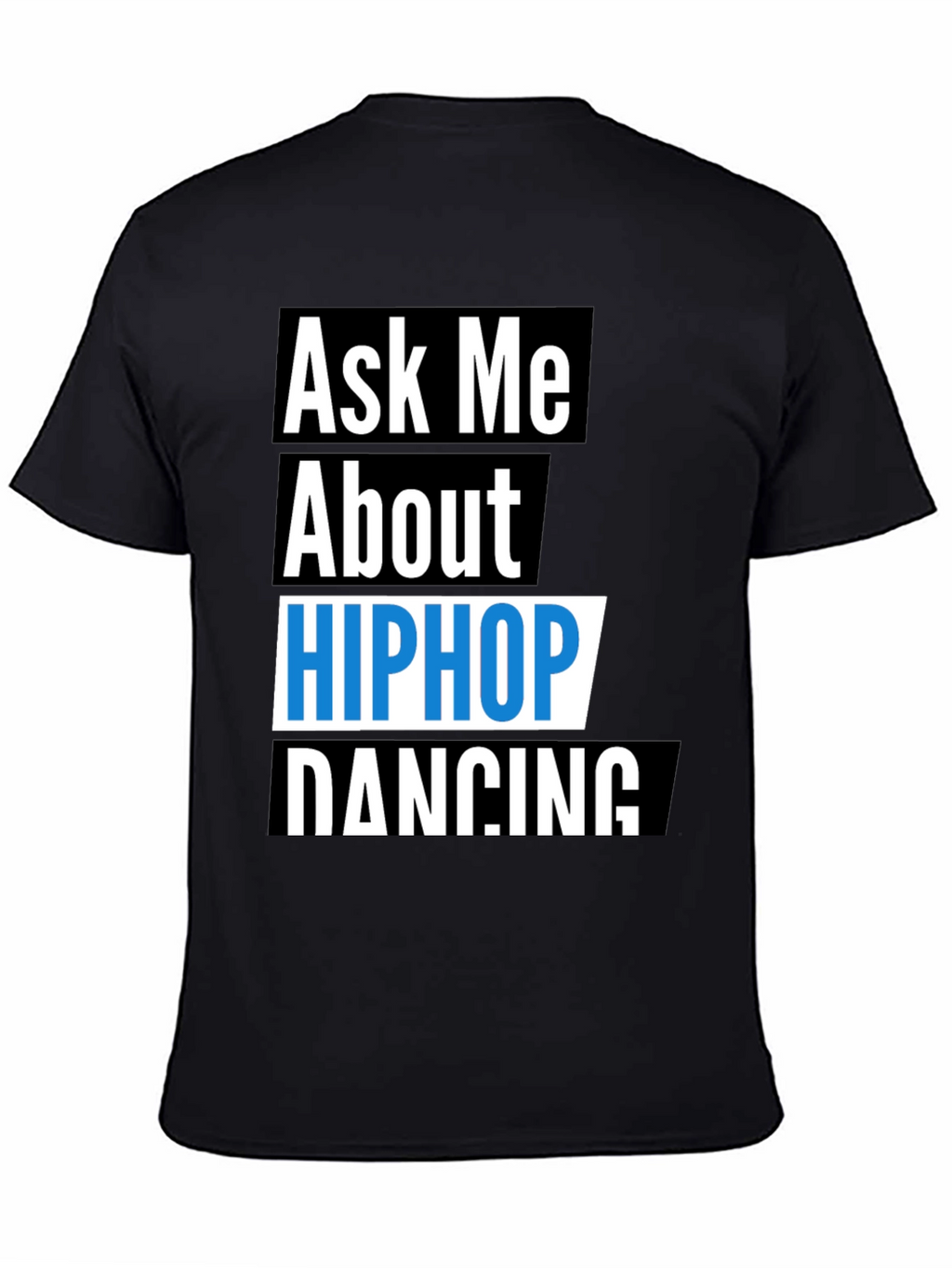 Ask Me About Hip Hop Dancing T-Shirt