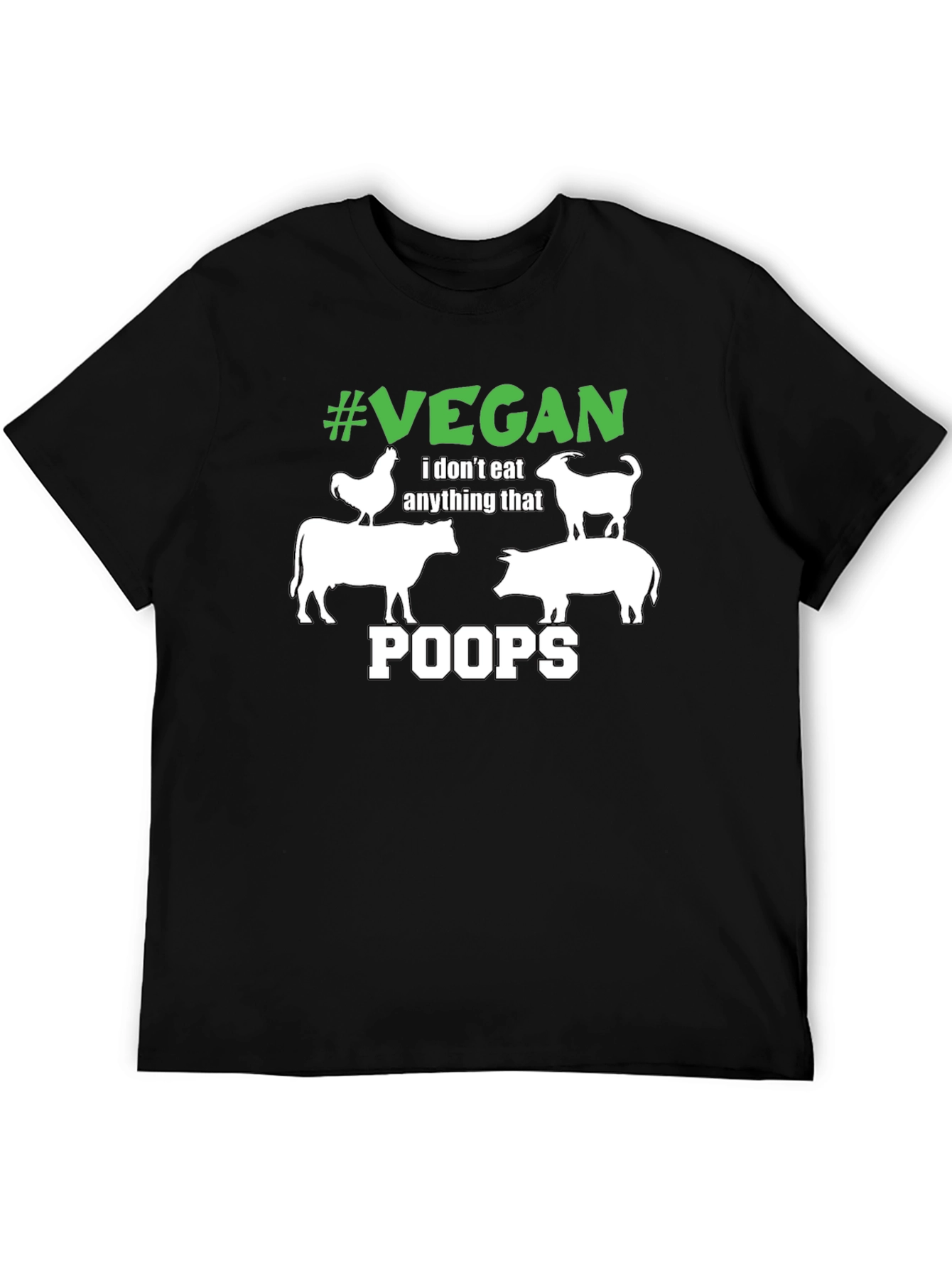 Vegan T-Shirt: I Dont Eat Anything That Poops