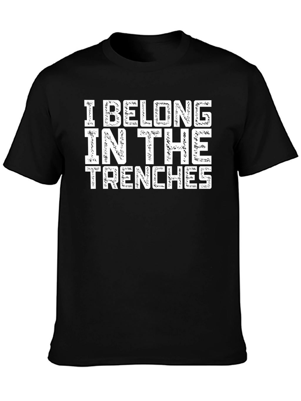 I Belong In The Trenches Graphic Tee - Black
