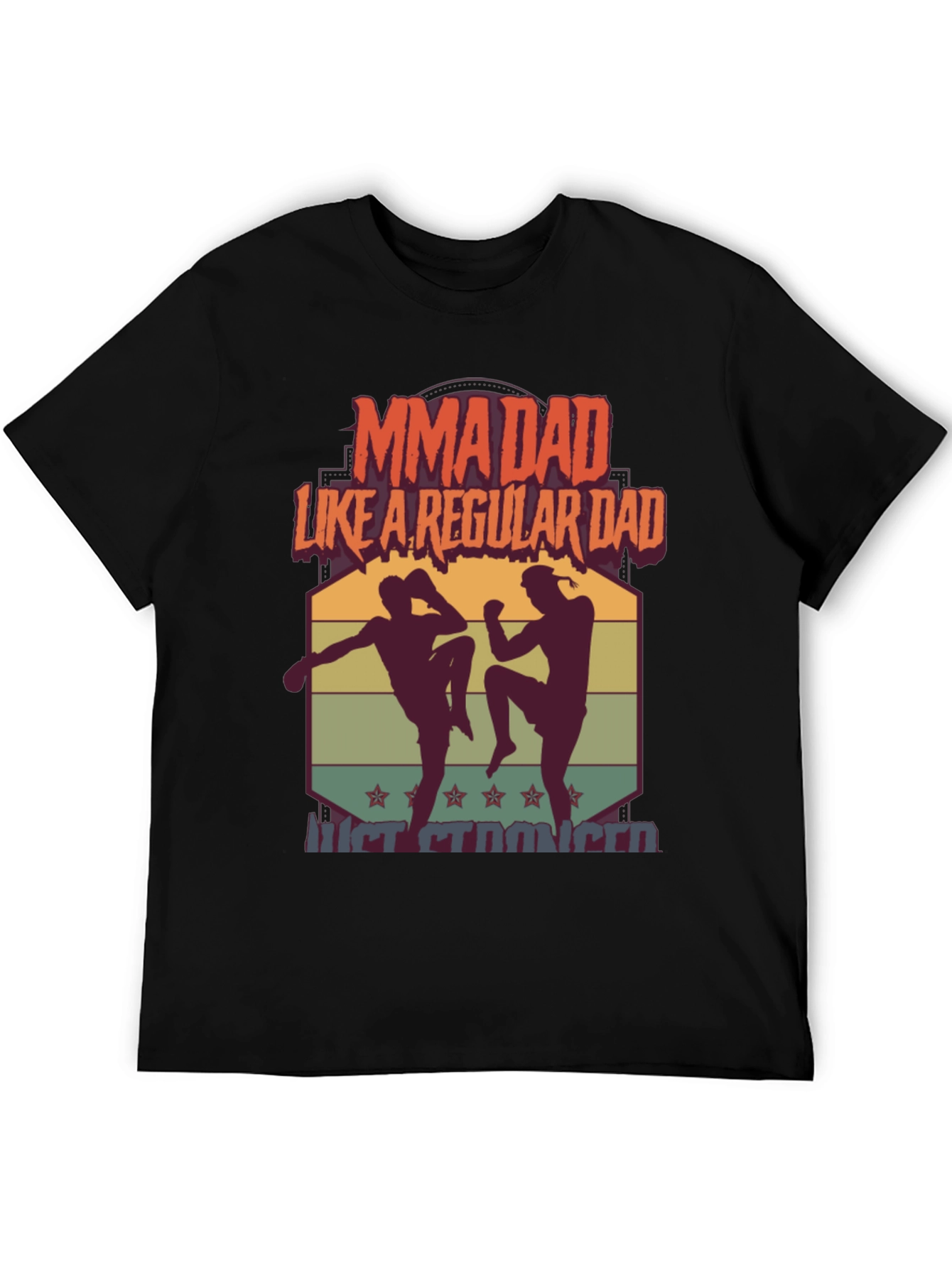 MMA Dad T-Shirt - Like a Regular Dad Just Stronger