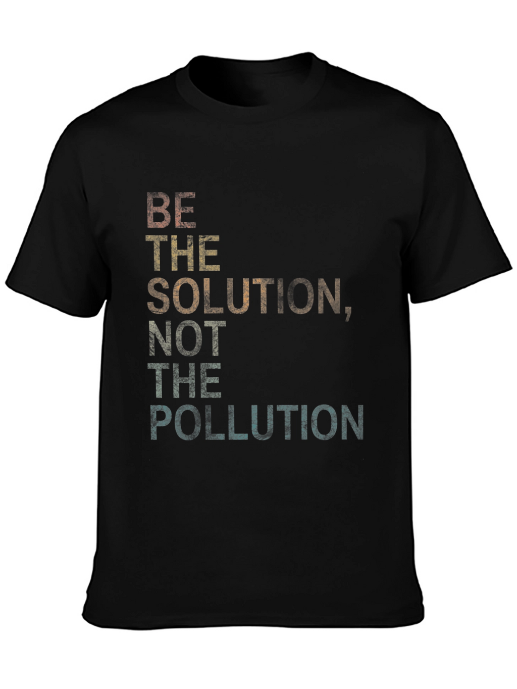 Be the Solution Not Pollution Graphic Tee