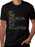 Be the Solution Not Pollution Graphic Tee
