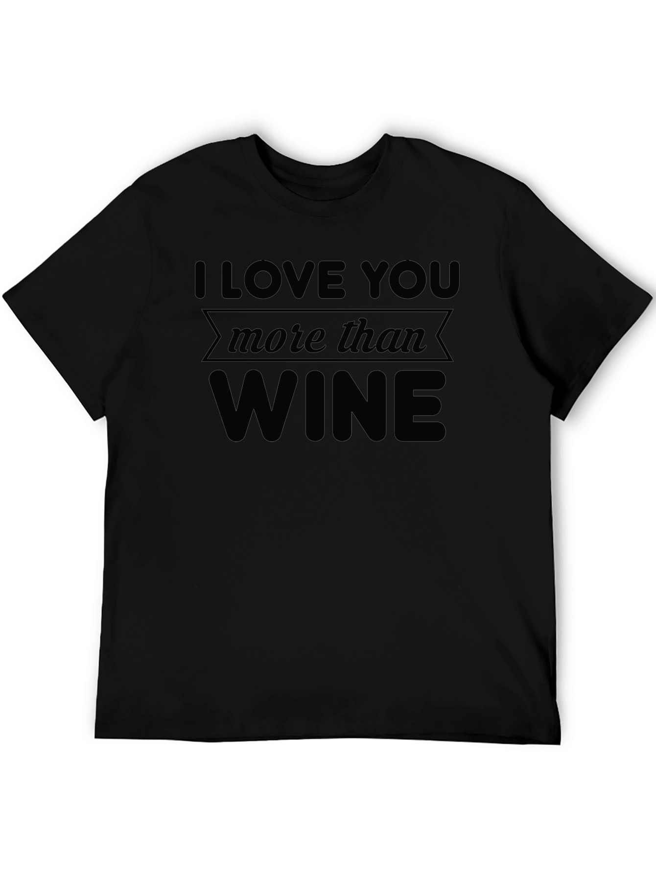 I Love You More Than Wine Graphic Tee - Black T-Shirt
