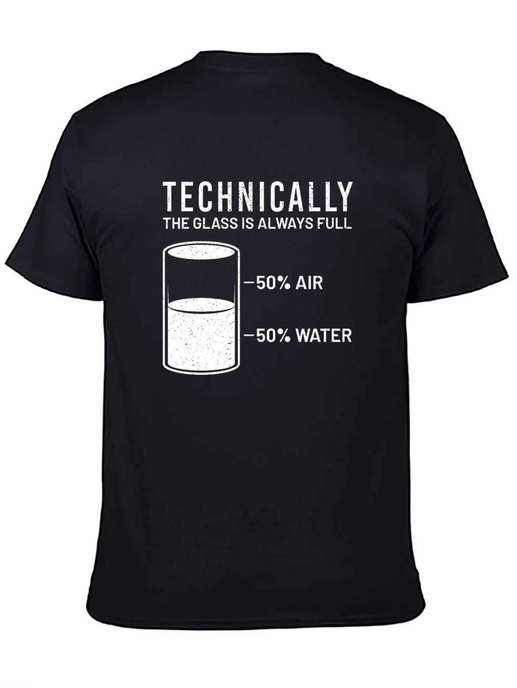 Technically The Glass Is Always Full T-Shirt