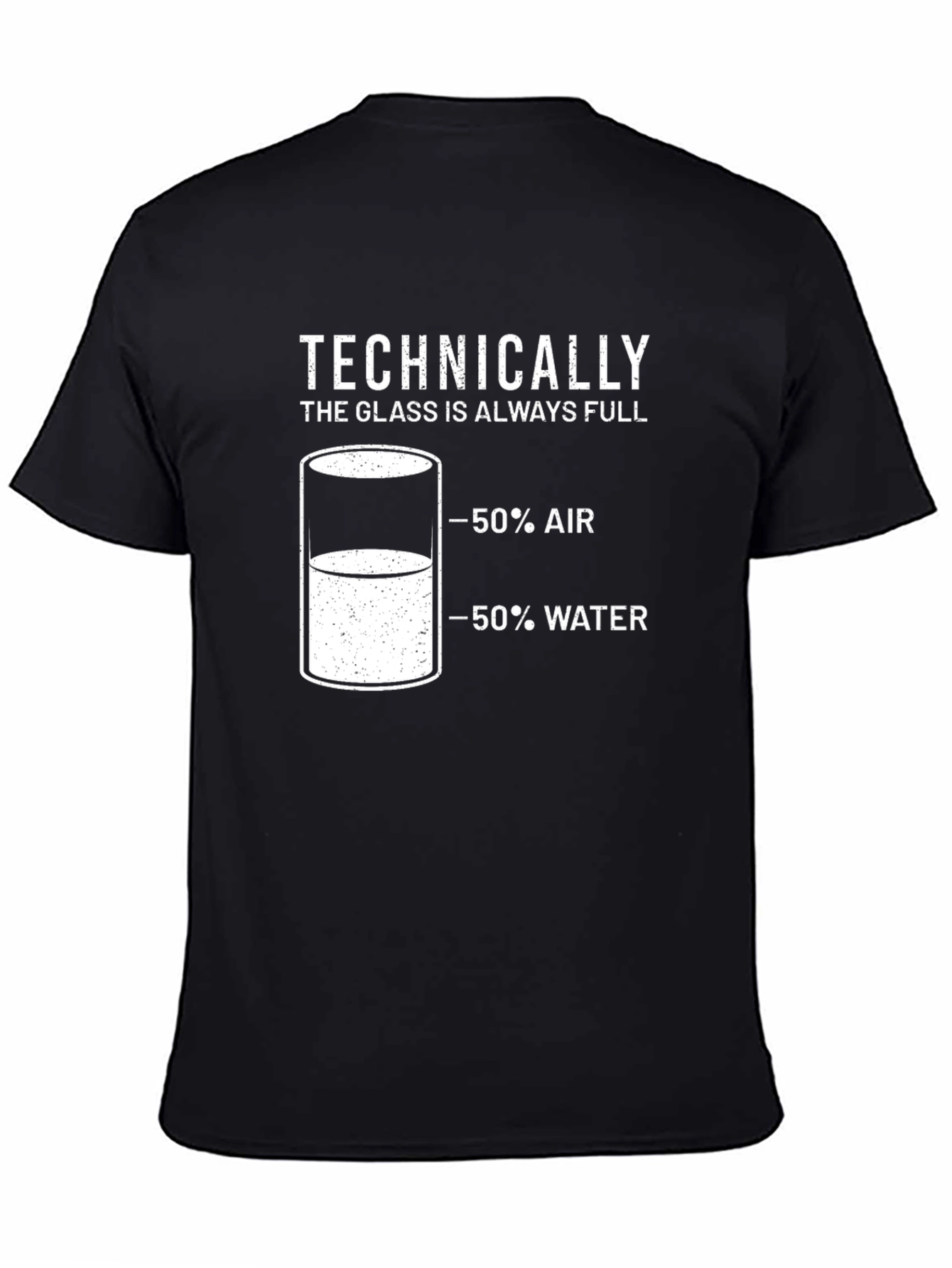 Technically The Glass Is Always Full T-Shirt