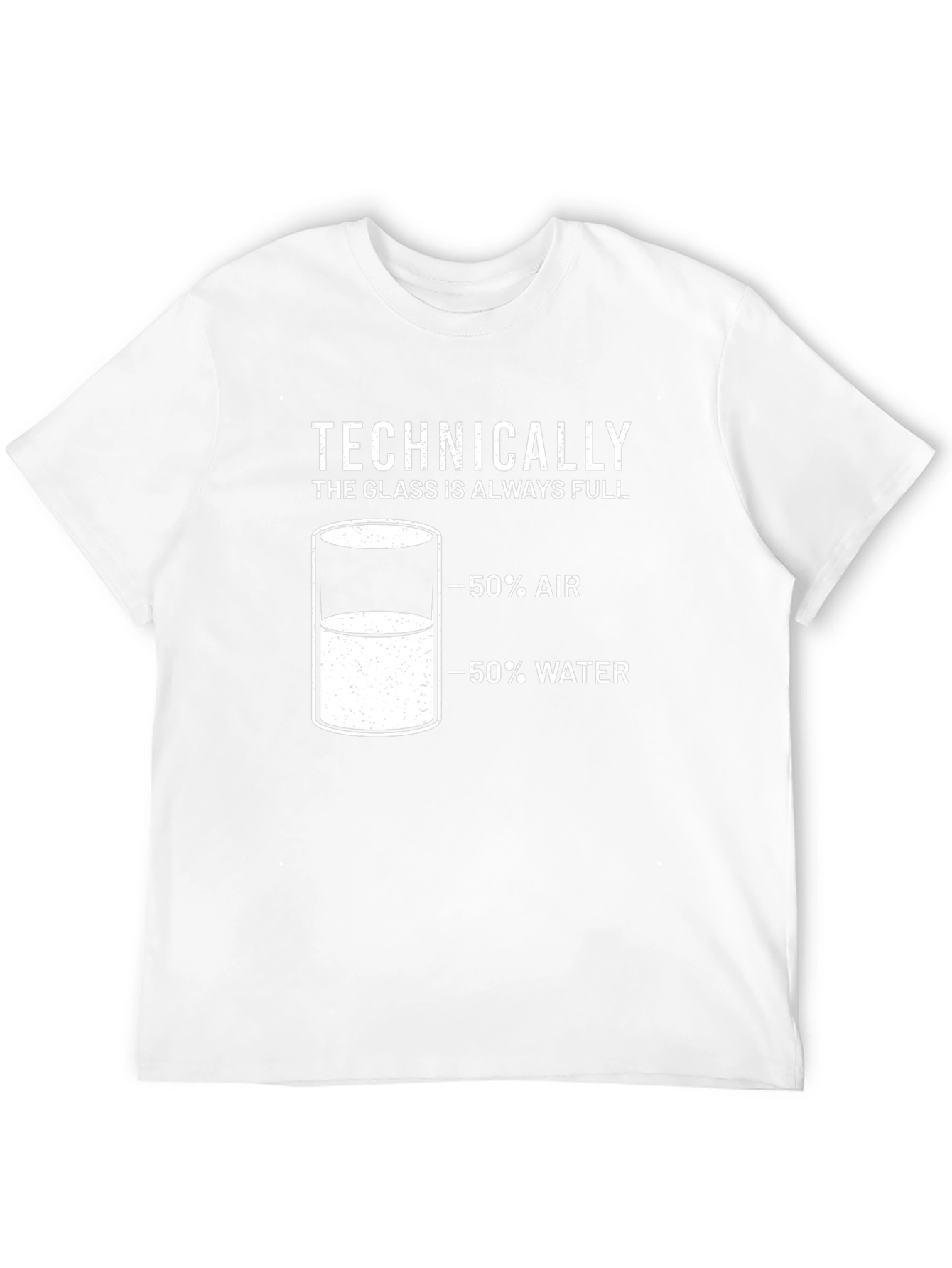 Technically The Glass Is Always Full T-Shirt