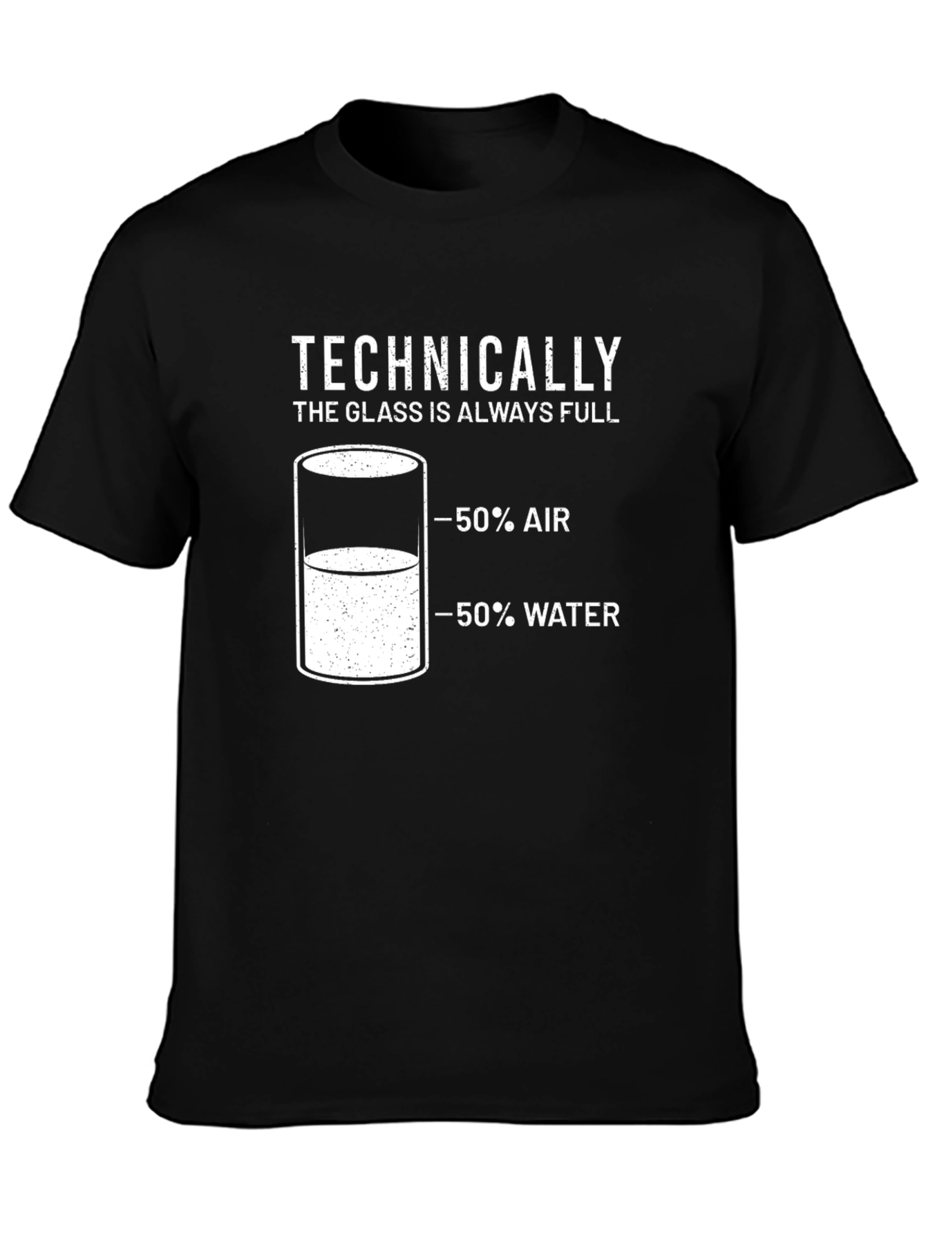 Technically The Glass Is Always Full T-Shirt