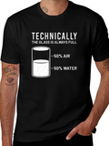 Technically The Glass Is Always Full T-Shirt