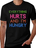 Everything Hurts Im Hungry T-Shirt Funny Graphic Tee