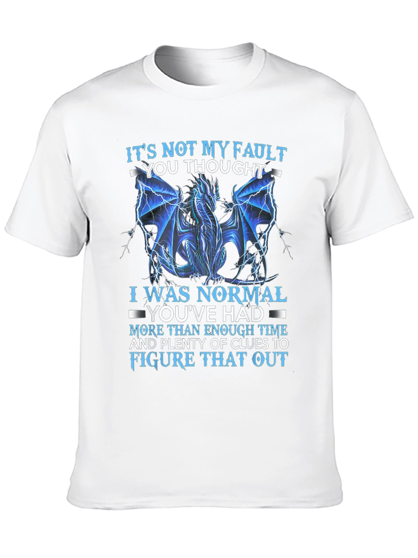 Dragon T-Shirt - Its Not My Fault Graphic Tee