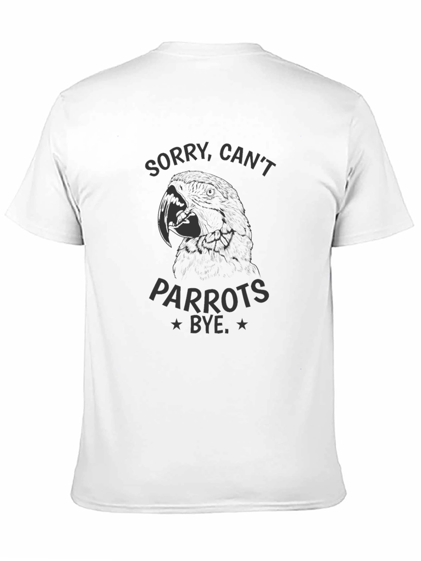 Sorry Cant Parrots Bye Black T-Shirt