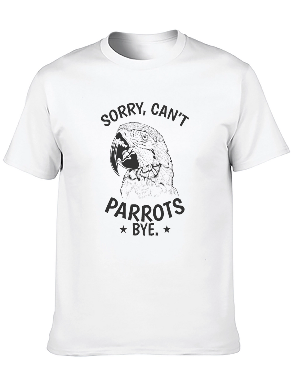 Sorry Cant Parrots Bye Black T-Shirt