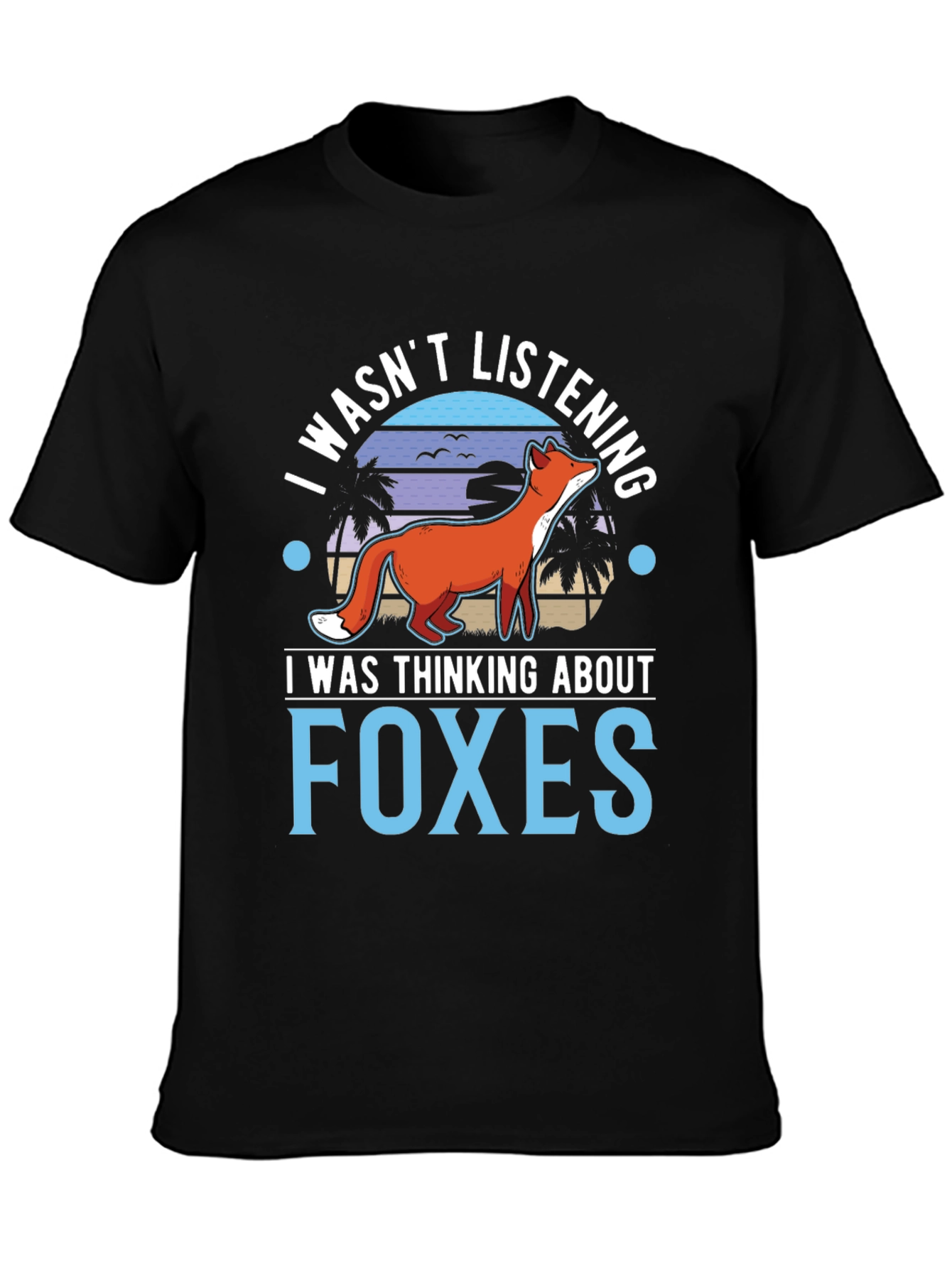 I Wasnt Listening Foxes Graphic T-Shirt