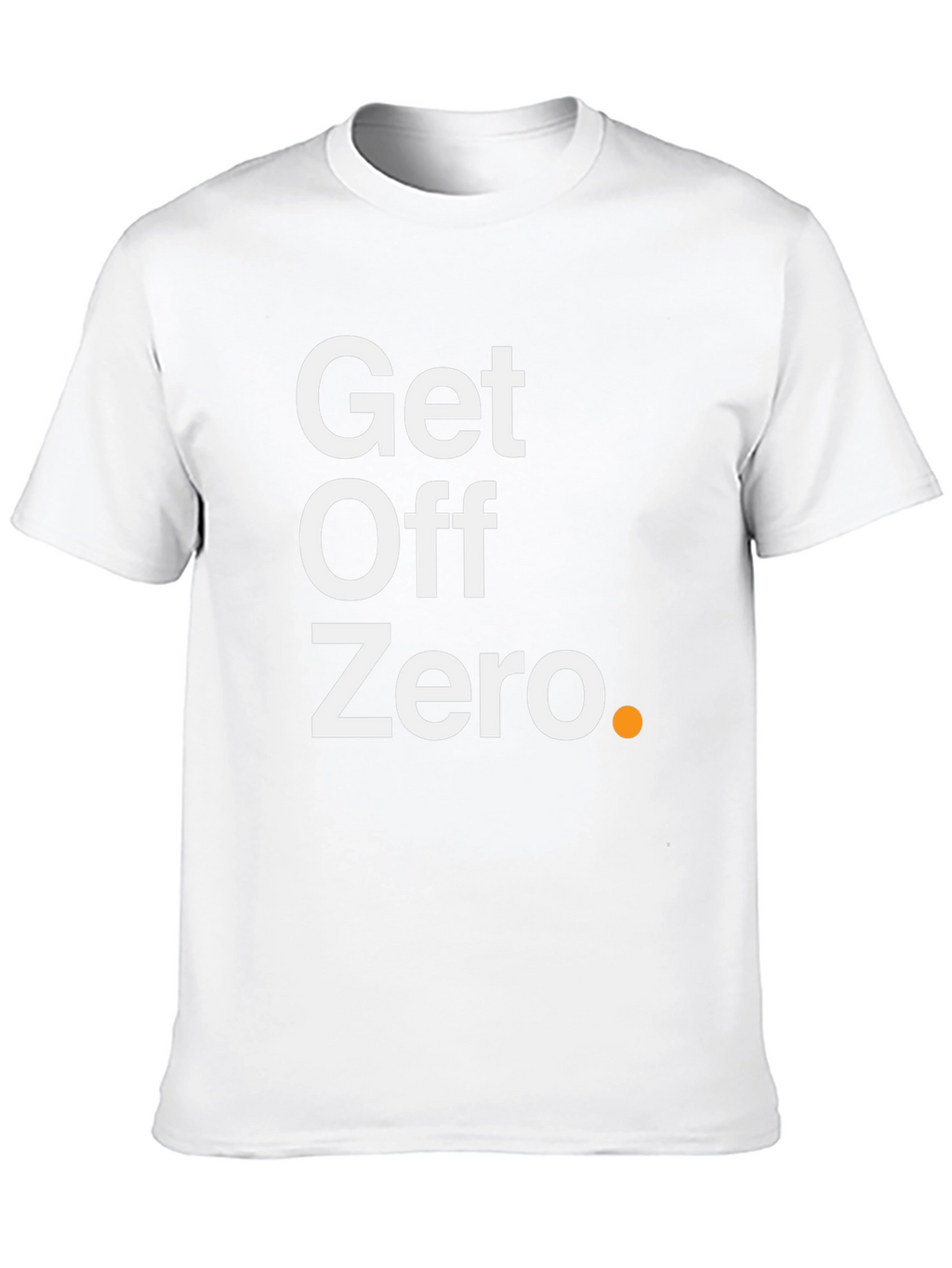 Get Off Zero T-Shirt - Motivational Black Tee