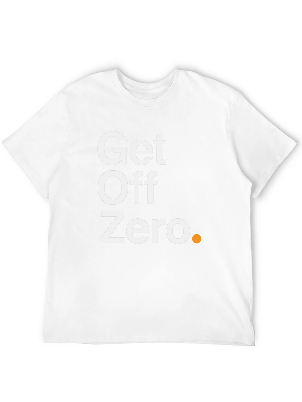 Get Off Zero T-Shirt - Motivational Black Tee