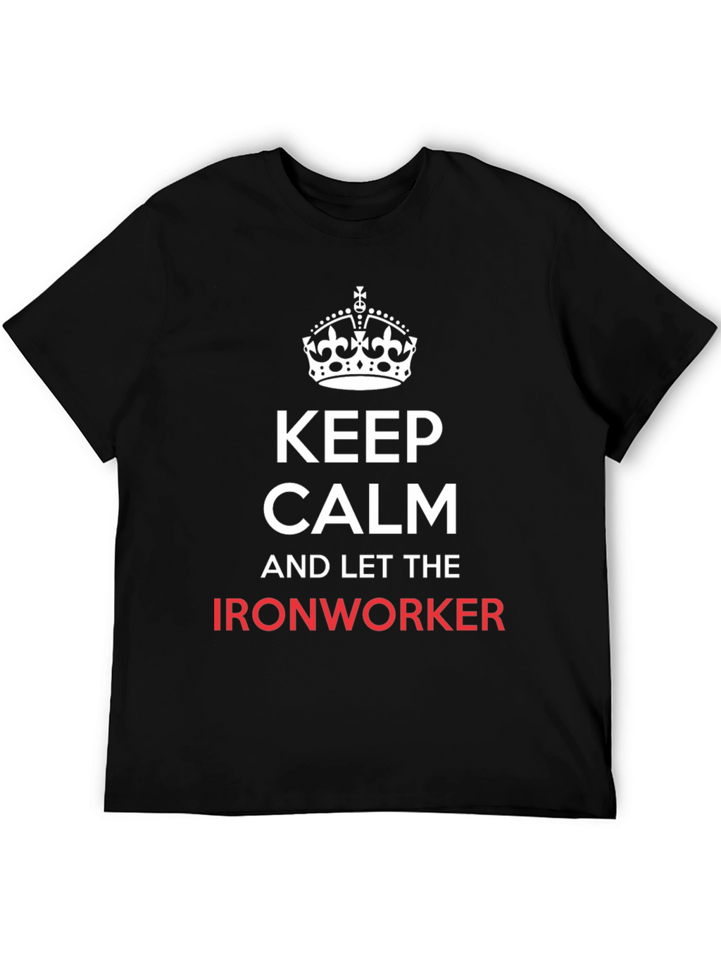 Keep Calm Ironworker T-Shirt - Black
