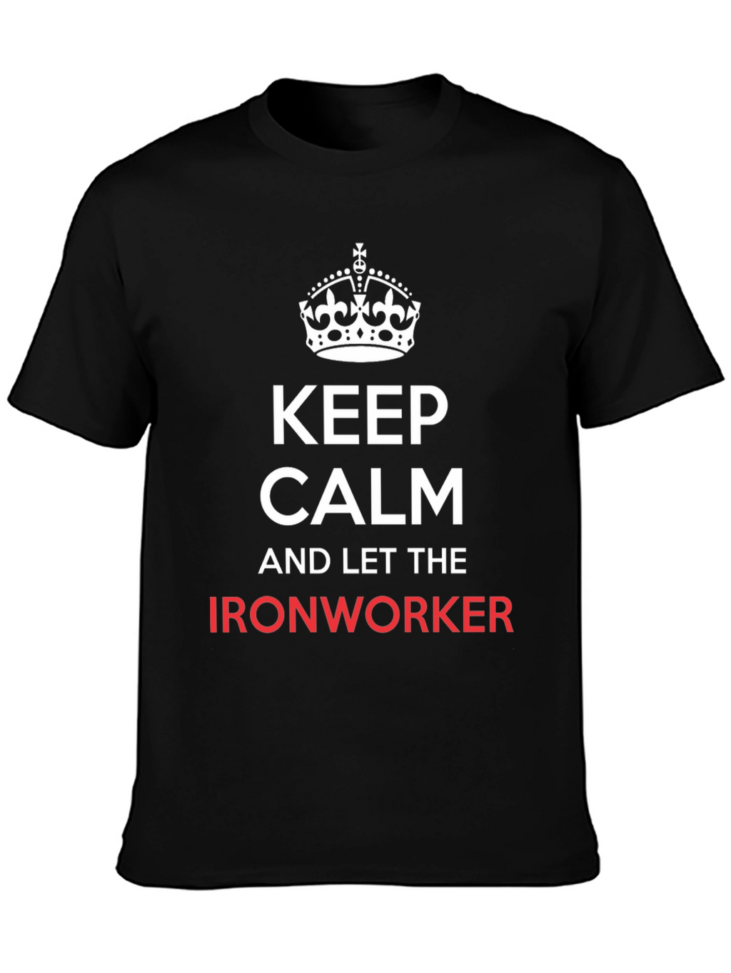 Keep Calm Ironworker T-Shirt - Black