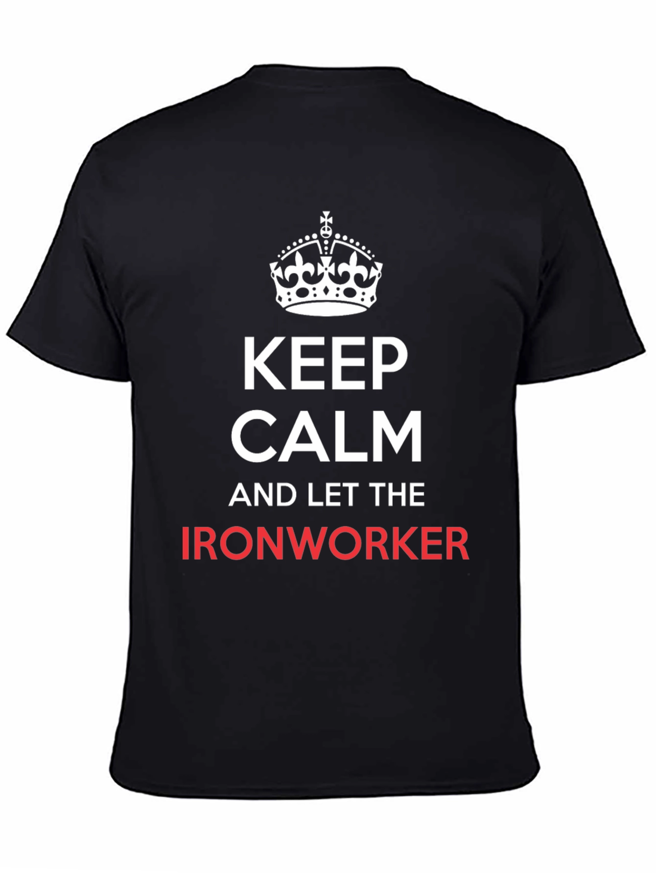 Keep Calm Ironworker T-Shirt - Black
