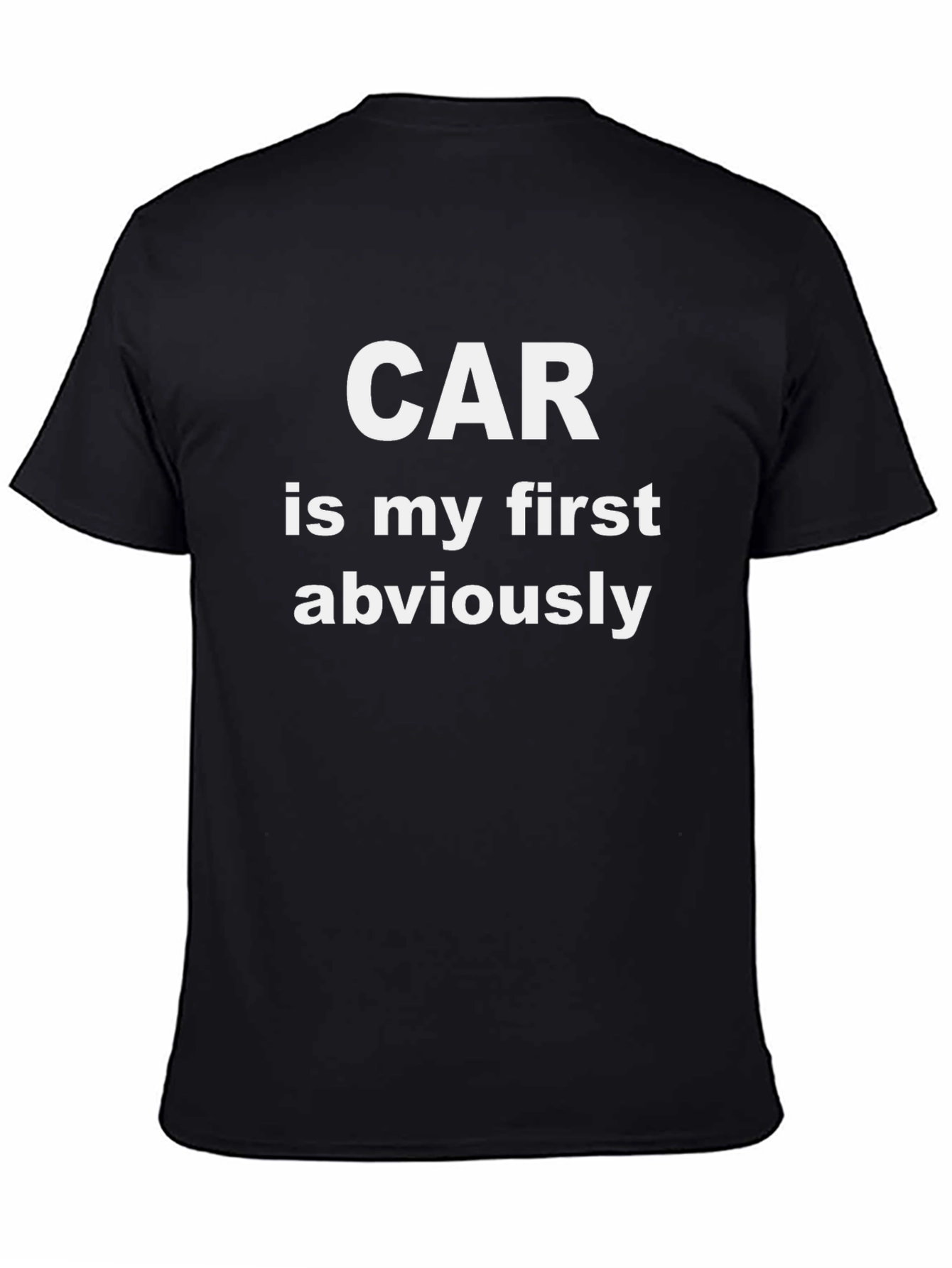 Car is My First Obviously T-Shirt