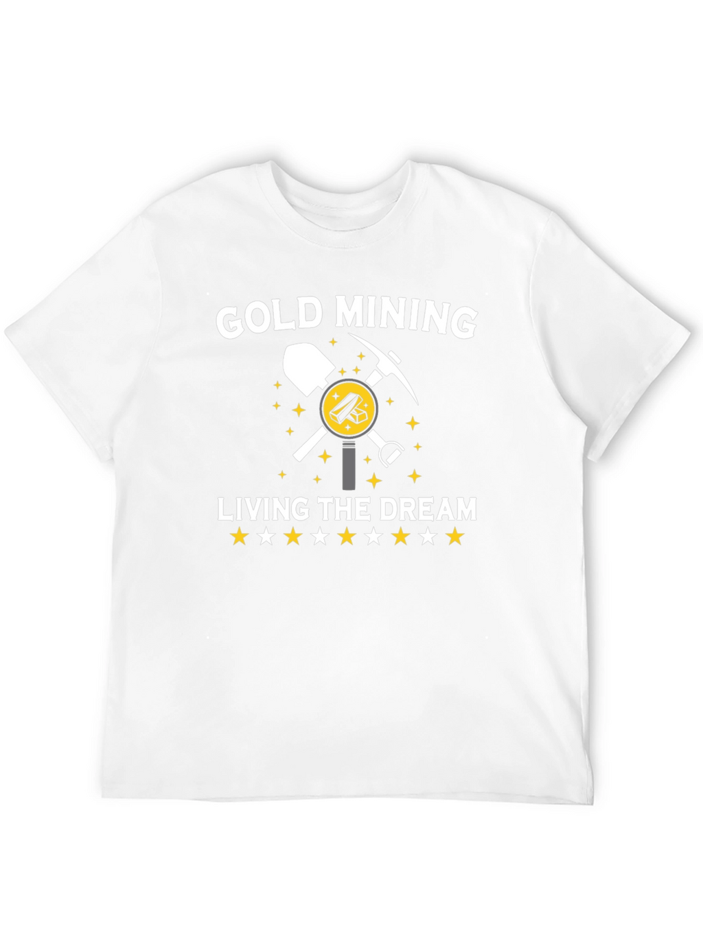 Gold Mining Living The Dream T-Shirt
