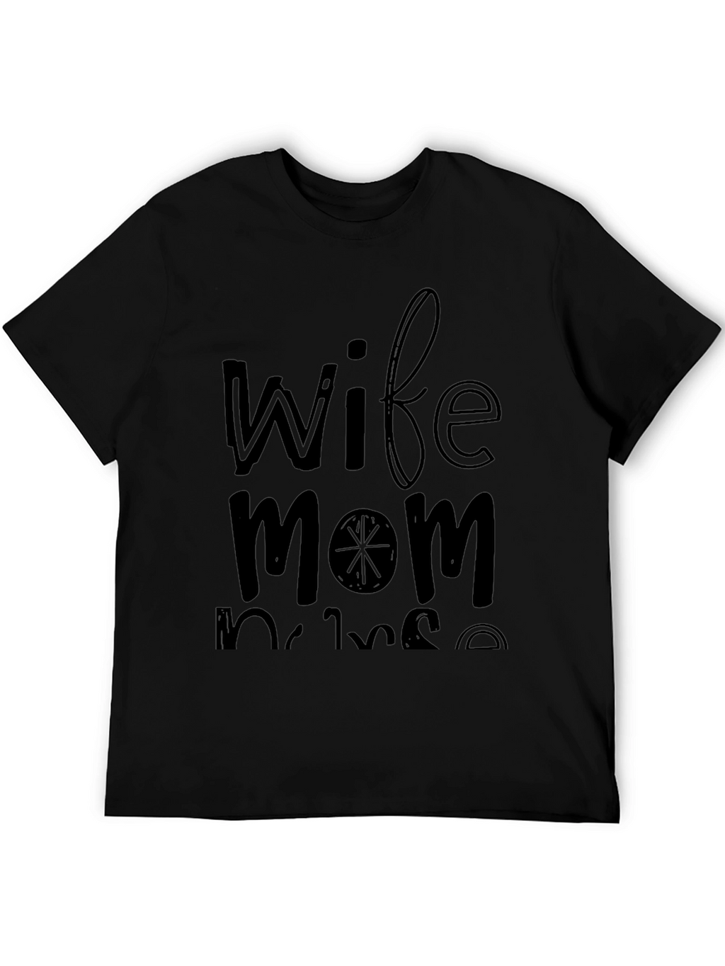 Wife Mom Nurse Black T-Shirt