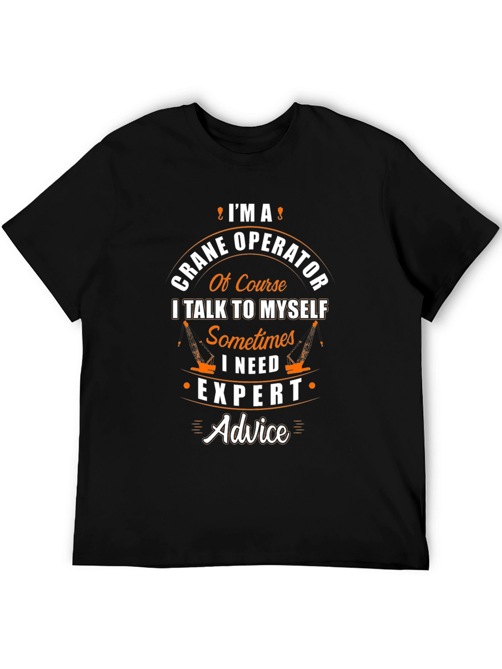 Crane Operator T-Shirt - Expert Advice