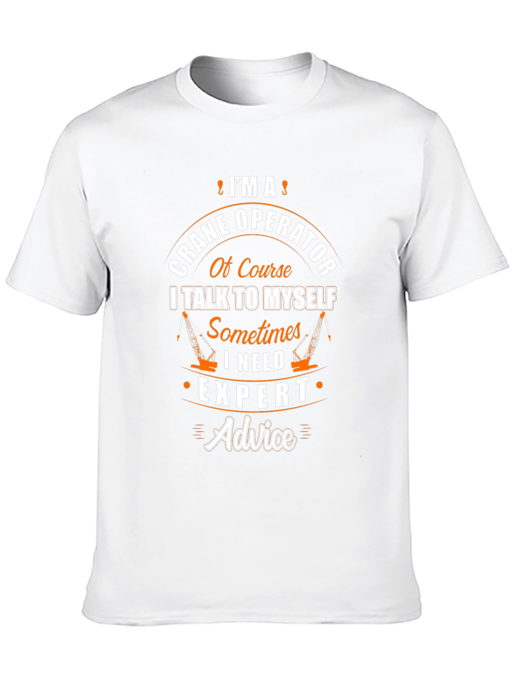 Crane Operator T-Shirt - Expert Advice