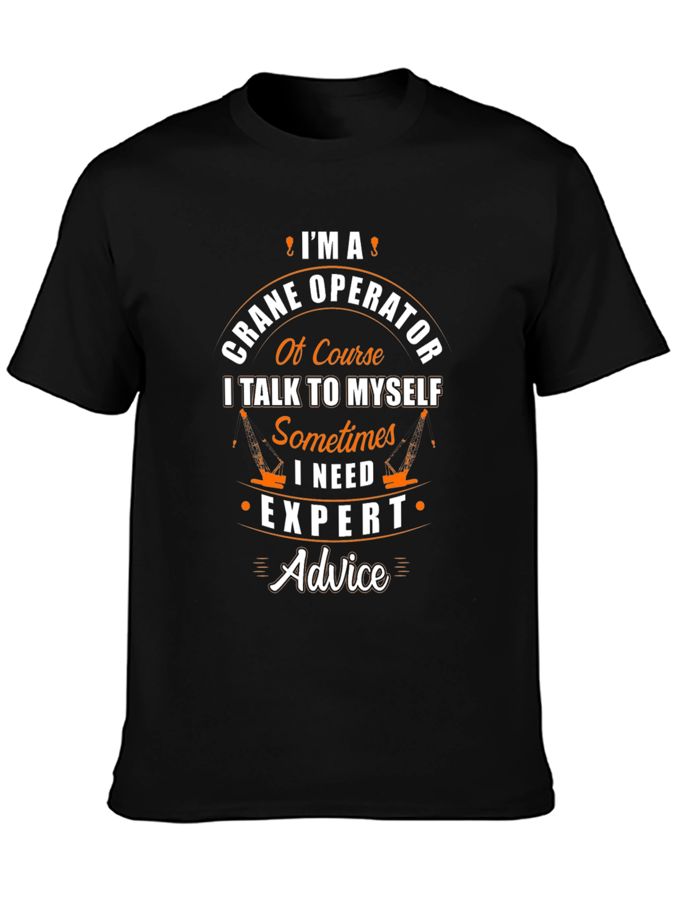 Crane Operator T-Shirt - Expert Advice
