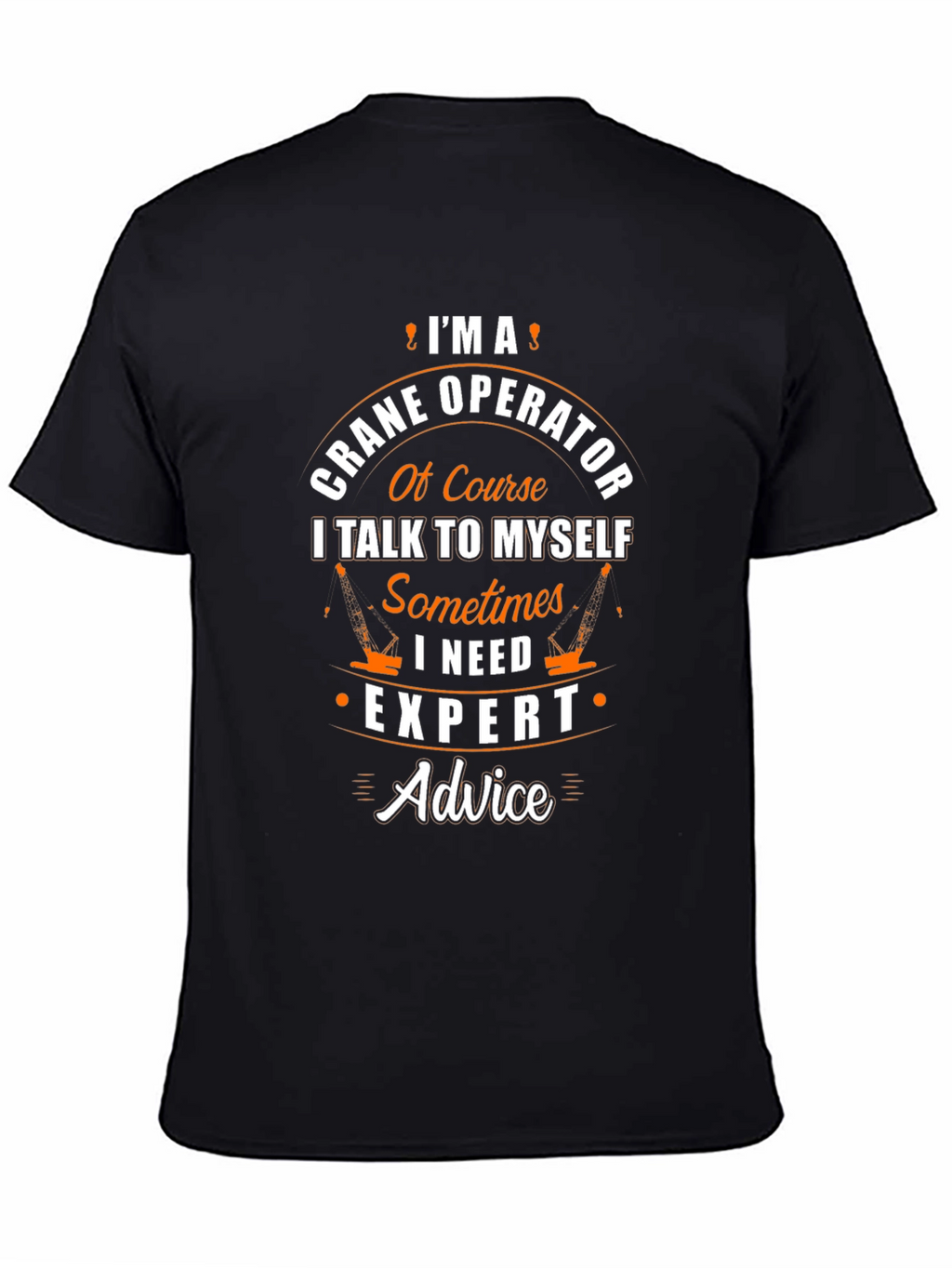 Crane Operator T-Shirt - Expert Advice